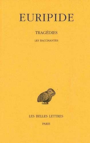 Tragédies, tome 6, 2e partie : Les Bacchantes