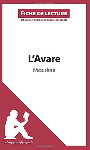 L'Avare de Molière (Fiche de lecture): Résumé complet et analyse détaillée de l'oeuvre