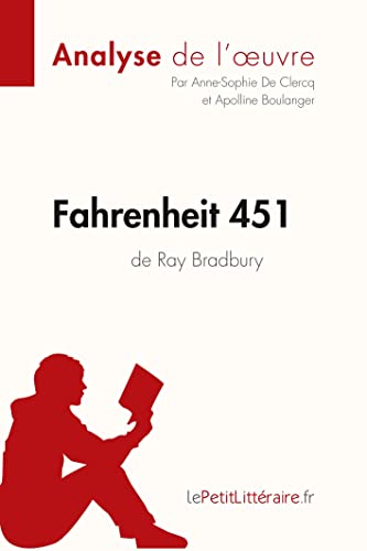 Fahrenheit 451 de Ray Bradbury (Analyse de l'oeuvre): Comprendre la littérature avec lePetitLittéraire.fr