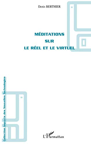 Méditations sur le réel et le virtuel