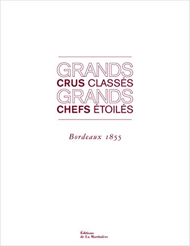 Grands crus classés, grands chefs étoilés: Bordeaux 1855