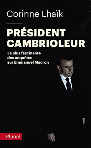 Président cambrioleur: La plus fascinante des enquêtes sur Emmanuel Macron