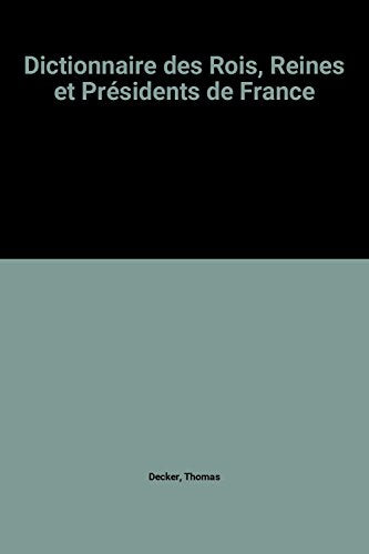 Dictionnaire des Rois, Reines et Présidents de France
