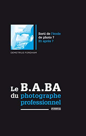 Le B.A. BA du photographe professionnel