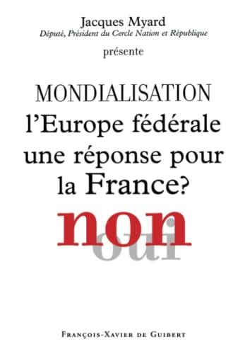 Mondialisation: L'Europe fédérale, une réponse pour la France ? Non