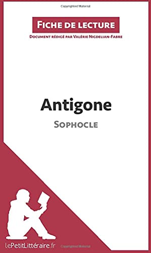 Antigone de Sophocle (Fiche de lecture): Résumé complet et analyse détaillée de l'oeuvre