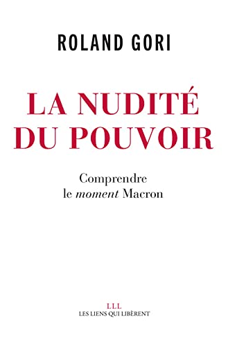 La nudité du pouvoir: Comprendre le moment Macron