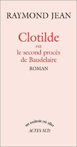 Clotilde ou le Second procès de Baudelaire
