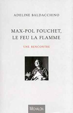 Max-Pol Fouchet, le feu la flamme : Une rencontre