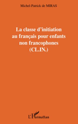 LA CLASSE D'INITIATION AU FRANÇAIS POUR LES ENFANTS NON FRANCOPHONES (C.L.I.N.)