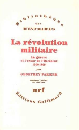 La révolution militaire: La guerre et l'essor de l'Occident, 1500-1800