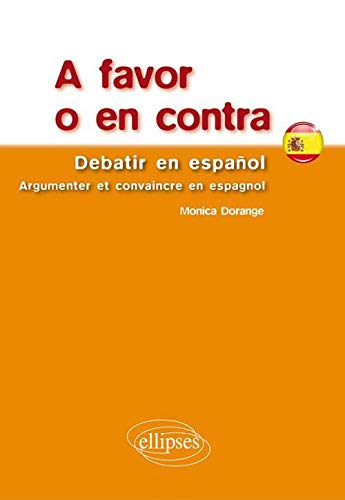 A Favor en Contra Debatir en Espanol Argumenter & Convaincre en Espagnol