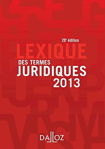 Lexique des termes juridiques 2013 - 20e éd.: Lexiques