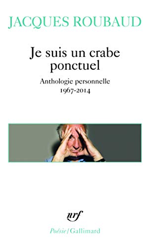 Je suis un crabe ponctuel: Anthologie personnelle 1967-2014