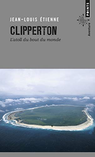 Clipperton: L'atoll du bout du monde