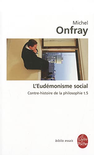 Contre-histoire de la philosophie tome 5 : L'Eudémonisme social: Contre-histoire de la philosophie t.5