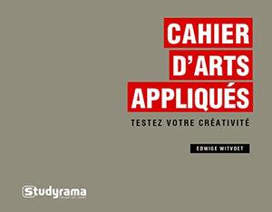 Cahier d'arts appliqués: testez votre créativité