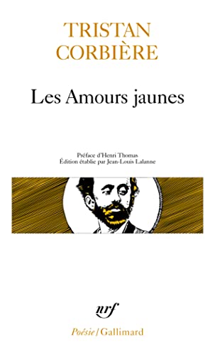 Les Amours jaunes. (suivi de) Poèmes retrouvés. (et de) êuvres en prose