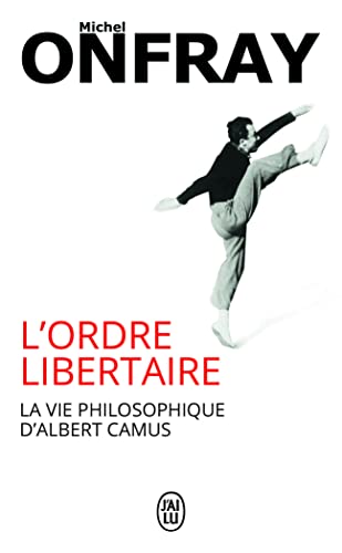 L'ordre libertaire: La vie philosophique d'Albert Camus