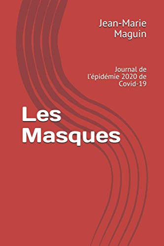 Les Masques: Journal de l’épidémie 2020 de Covid-19