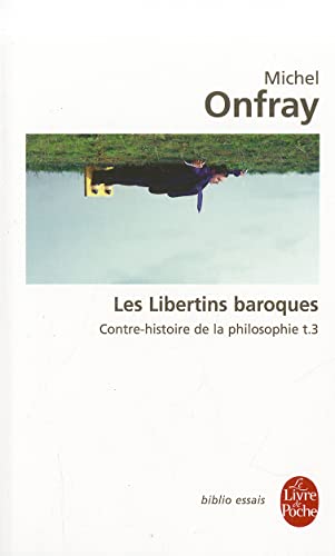 Contre-histoire de la philosophie tome 3 : Les Libertins baroques: Contre-histoire de la philosophie t.3