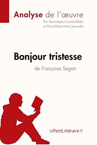 Bonjour tristesse de Françoise Sagan (Analyse de l'oeuvre): Comprendre la littérature avec lePetitLittéraire.fr