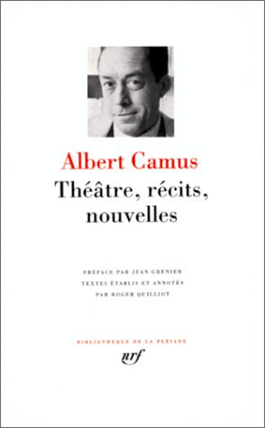 Albert Camus : Théatre, récits et nouvelles