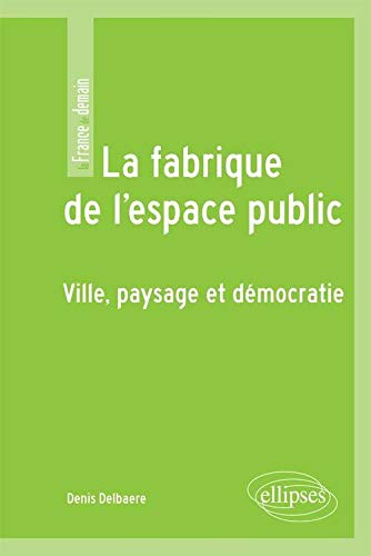 La fabrique de l'espace public