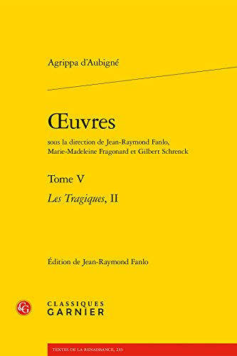 oeuvres: Les Tragiques, II (Tome V)