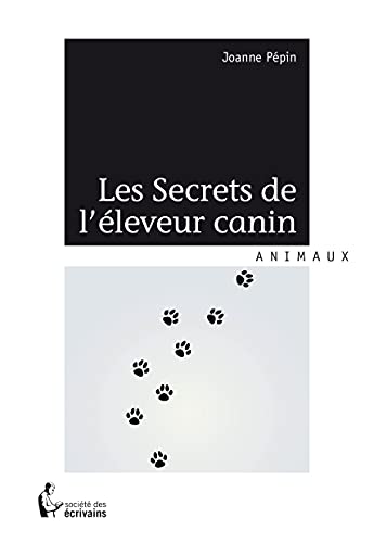 LES SECRETS DE LÉLEVEUR CANIN