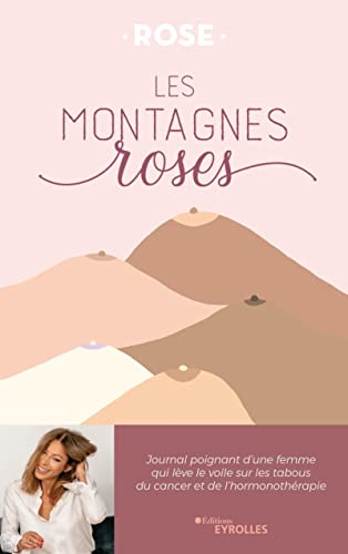 Les montagnes roses: Journal poignant d'une femme qui lève le voile sur les tabous du cancer et de l'hormonothérapie