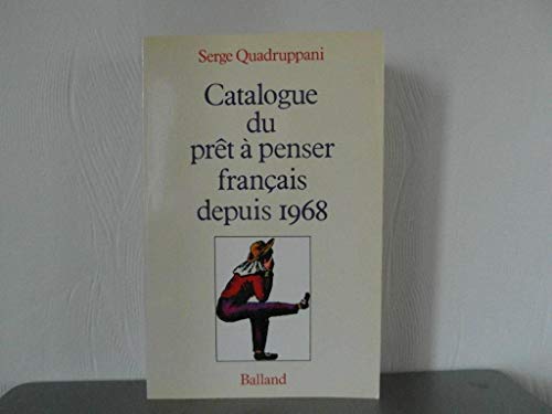 Catalogue du prêt-à-penser français depuis 1968