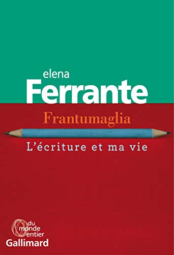 Frantumaglia: L'écriture et ma vie