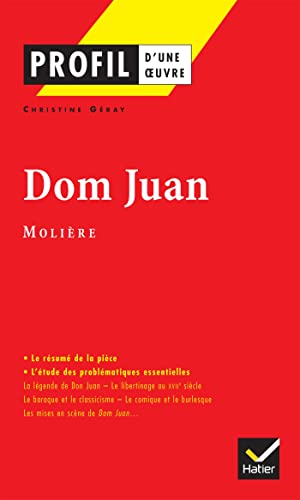 Profil littérature, profil d'une oeuvre : Molière : Dom Juan