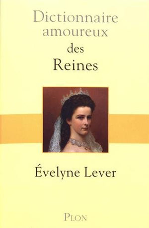 Dictionnaire amoureux des reines