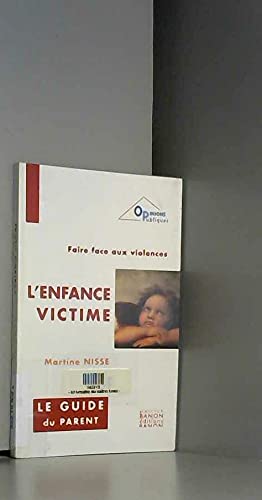 L'ENFANCE VICTIME. Faire face aux violences