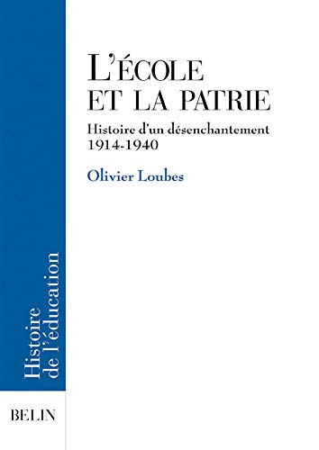 L'école et la patrie: Histoire d'un désenchantement. 1914-1940
