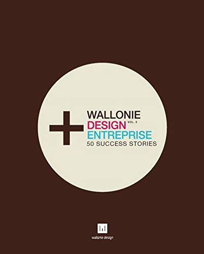 Wallonie Design Entreprise. Vol. 2 : 50 success stories