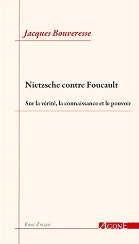 Nietzsche contre Foucault: Sur la vérité, la connaissance et le pouvoir