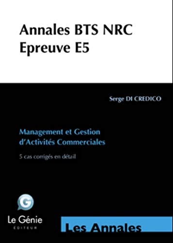 E5 - Management et gestion d'activités commerciales. 5 cas corrigés en détail