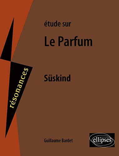 Etude sur Patrick Süskind : Le Parfum