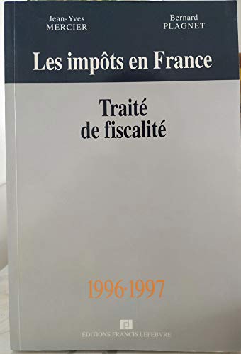 Les impôts en France, traité de fiscalité, 1996-1997