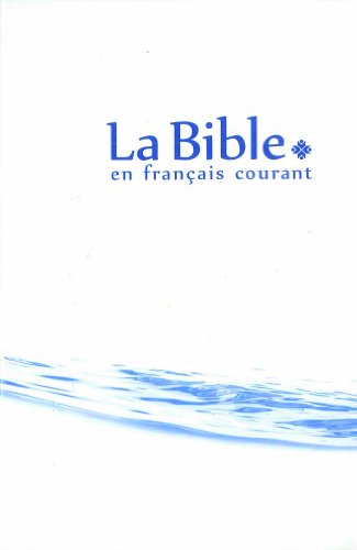 BIBLE EN FRANÇAIS COURANT SANS DEUTÉROCANONIQUES NI LES NOTES