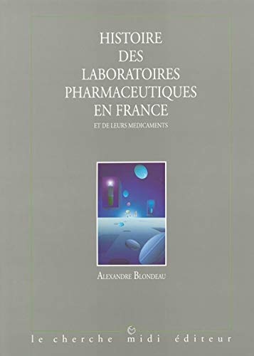 Histoire des laboratoires pharmaceutiques en France et de leurs médicaments, tome 1