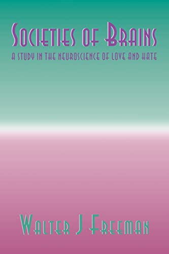Societies of Brains: A Study in the Neuroscience of Love and Hate (INNS Series of Texts, Monographs, and Proceedings Series)