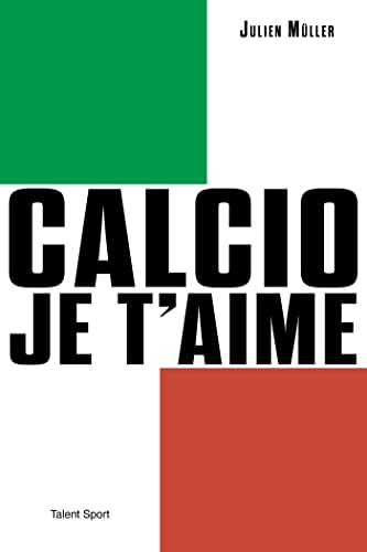 Calcio, je t'aime: L'âge d'or du football italien