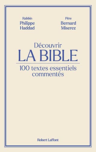 Découvrir La Bible -100 textes essentiels commentés