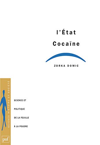 L'Etat cocaïne : Science et politique de la feuille à la poudre