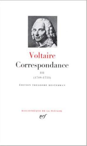 Voltaire : Correspondance, tome 3 : Janvier 1749 - Décembre 1753