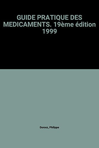 Guide pratique des médicaments Dorosz: Edition 1999